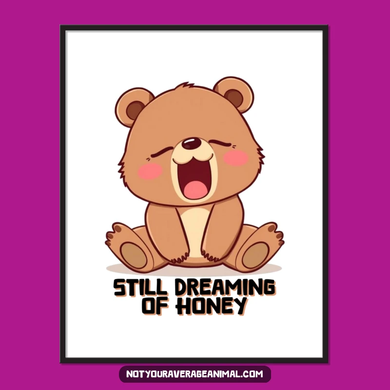 Funny Sleepy Bear Cub Yawn Poster - Adorable Wall Art Gift Idea