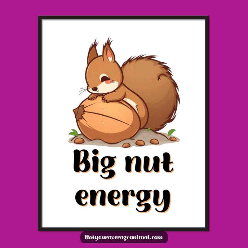 Funny Squirrel Giant Nut Poster - Hilarious Woodland Art Print