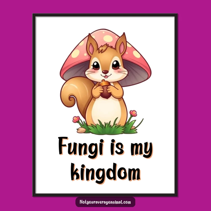 Funny Squirrel Poster: Curious Mushroom Dweller Art, a Hilarious Wall Gift!