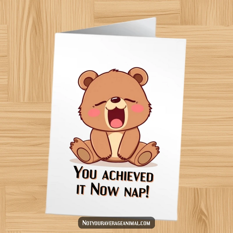 Funny Free Printable Congratulations Card showing a sleepy brown bear cub yawning, conveying a relatable and humorous feeling of exhaustion.