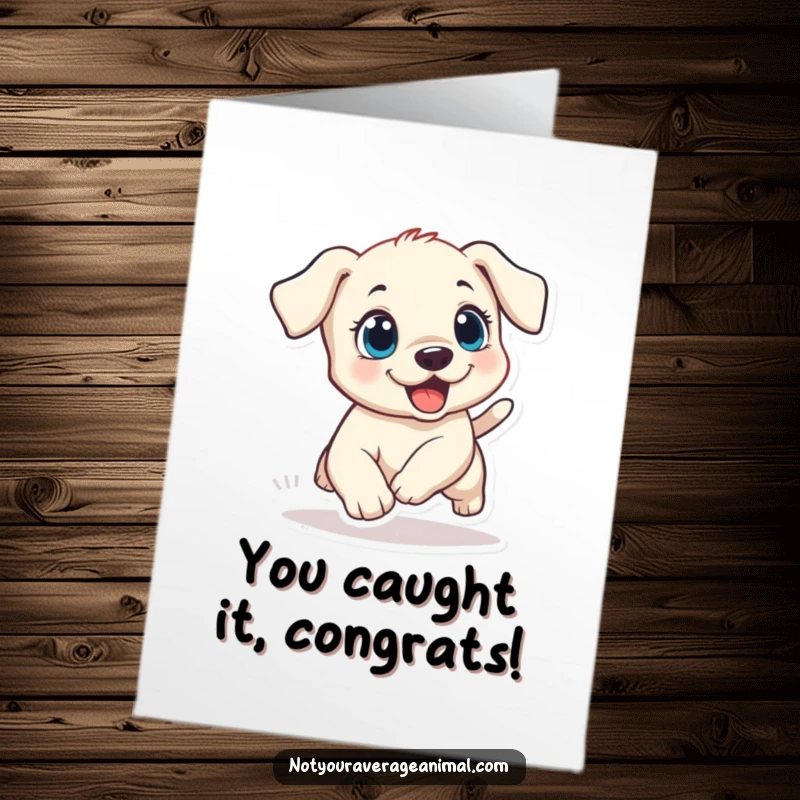 Funny Free Printable Congratulations Card: A playful puppy chases its own tail with wide excited eyes, celebrating.